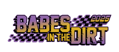 Babes in the Dirt 2025 - WHAT'S HAPPENING ON SITE!